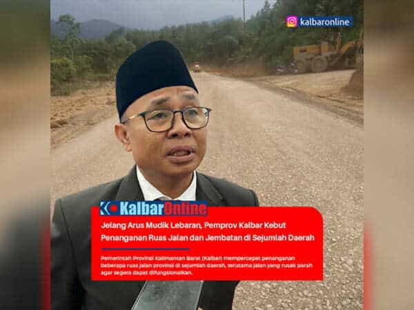 Jelang Arus Mudik Lebaran, Pemprov Kalbar Kebut Penanganan Ruas Jalan dan Jembatan di Sejumlah Daerah