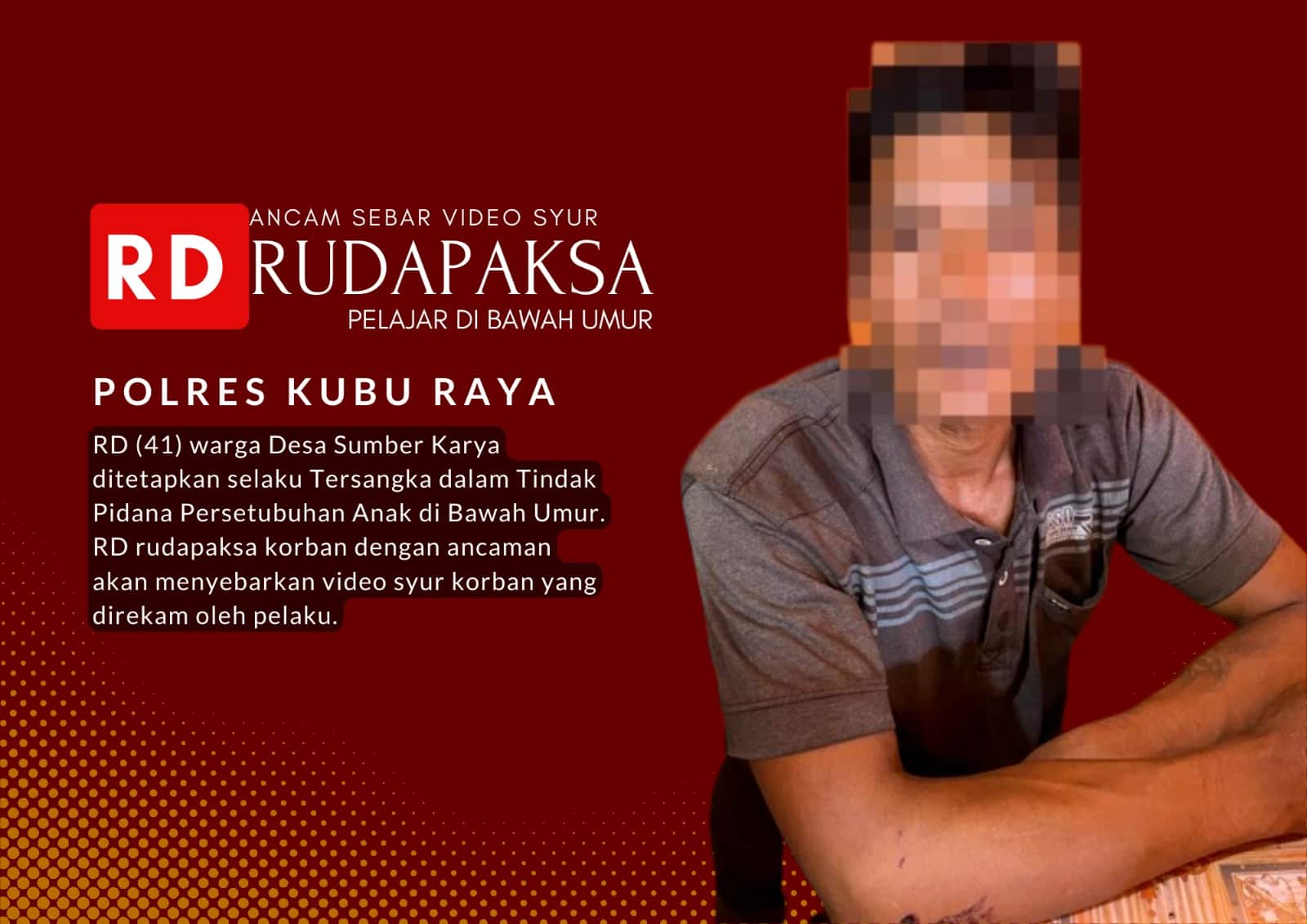 Bejat! Pria 41 Tahun di Kubu Raya Perkosa Pelajar 13 Tahun, Videonya Dikirim ke Orang Tua