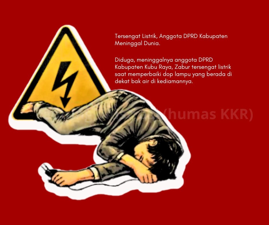 Anggota DPRD Kabupaten Kubu Raya Meninggal Dunia Akibat Tersengat Listrik