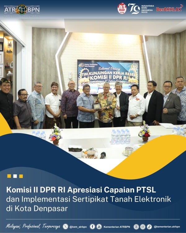 Komisi II DPR RI Apresiasi Capaian PTSL dan Implementasi Sertifikat Elektronik di Kota Denpasar