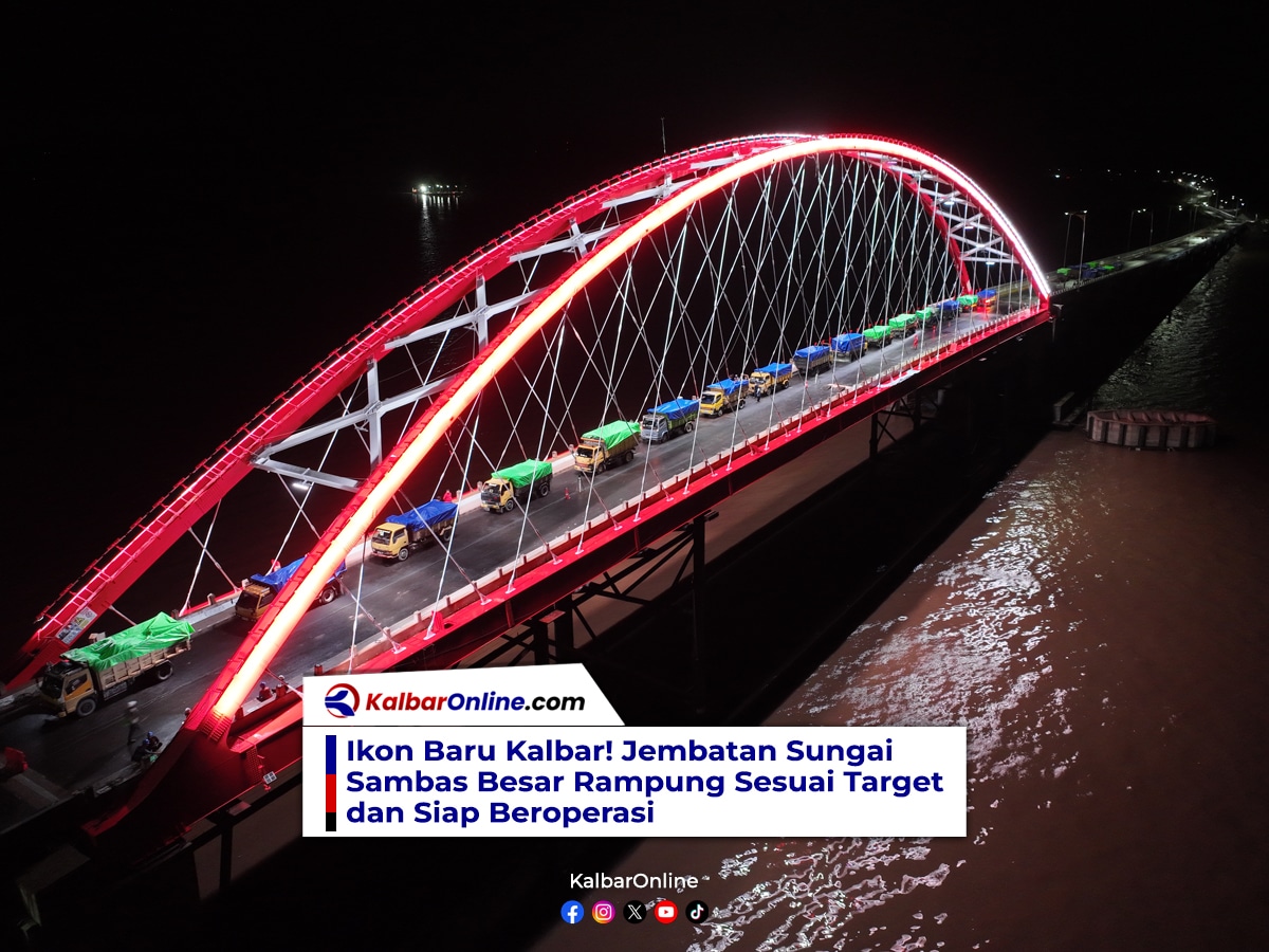 Ikon Baru Kalbar! Jembatan Sungai Sambas Besar Rampung Sesuai Target dan Siap Beroperasi